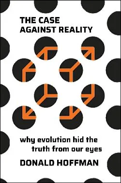 Book cover for The Case Against Reality 2019