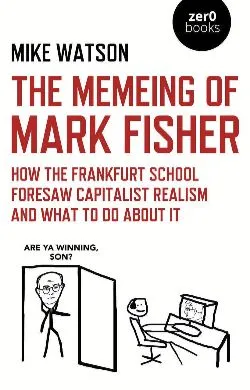 Book cover for The Memeing of Mark Fisher