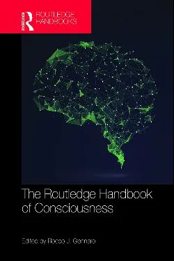 Book cover for The Routledge Handbook of Consciousness