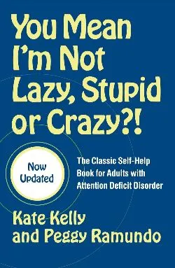 Book cover for You Mean I'm Not Lazy, Stupid or Crazy?!
